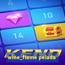 wine_flame pelada